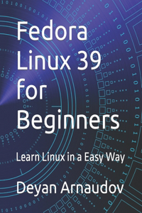 Fedora Linux 39 for Beginners