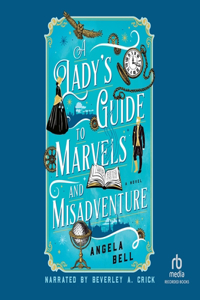 Lady's Guide to Marvels and Misadventure