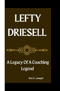 Lefty Driesell: A Legacy Of A Coaching Legend