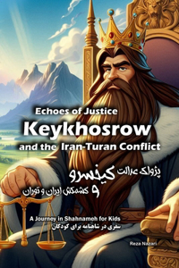 Echoes of Justice - Keykhosrow and the Iran-Turan Conflict
