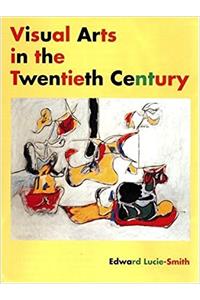 Visual Arts in the 20th Century (Trade Version)