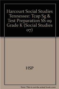 Harcourt Social Studies Tennessee: Tcap Sg & Test Preparation SS 09 Grade K