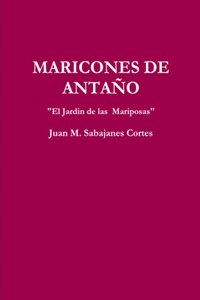 MARICONES DE ANTAÑO El Jardin de las Mariposas