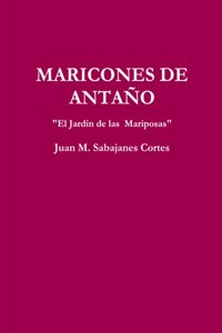 MARICONES DE ANTAÑO El Jardin de las Mariposas