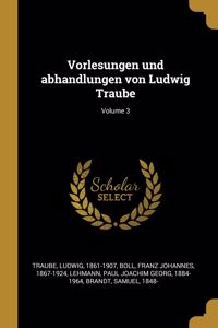 Vorlesungen und abhandlungen von Ludwig Traube; Volume 3
