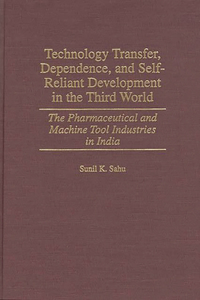 Technology Transfer, Dependence, and Self-Reliant Development in the Third World