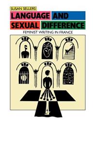 Language and Sexual Difference: Feminist Writing in France