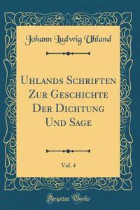 Uhlands Schriften Zur Geschichte Der Dichtung Und Sage, Vol. 4 (Classic Reprint)