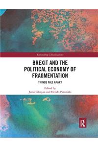 Brexit and the Political Economy of Fragmentation