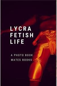 Lycra Fetish Life
