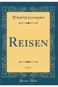 Reisen, Vol. 5 (Classic Reprint)