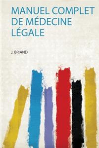Manuel Complet De Médecine Légale