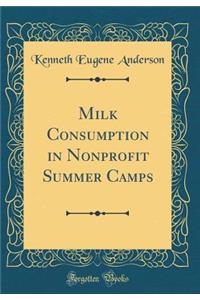 Milk Consumption in Nonprofit Summer Camps (Classic Reprint)