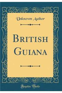 British Guiana (Classic Reprint)