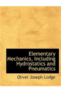 Elementary Mechanics, Including Hydrostatics and Pneumatics