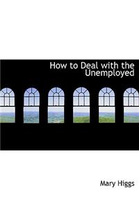 How to Deal with the Unemployed