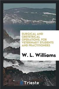 Surgical and Obstetrical Operations, for Veterinary Students and Practitioners