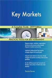 Key Markets A Complete Guide - 2019 Edition