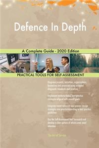Defence In Depth A Complete Guide - 2020 Edition