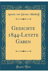 Gedichte 1844-Letzte Gaben (Classic Reprint)