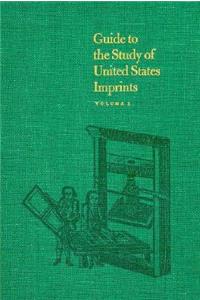 Guide to the Study of United States Imprints