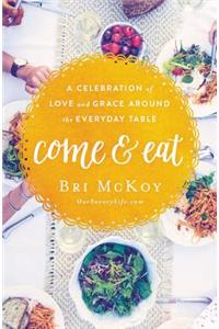 Come and Eat: A Celebration of Love and Grace Around the Everyday Table