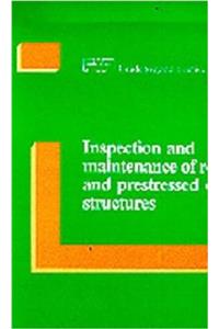 Inspection and Maintenance of Reinforced and Prestressed Concrete Structures