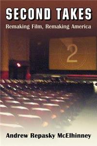 Second Takes: Remaking Film, Remaking America