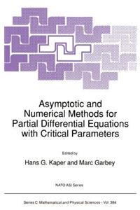 Asymptotic and Numerical Methods for Partial Differential Equations with Critical Parameters