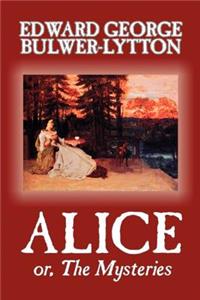 Alice, or The Mysteries by Edward George Lytton Bulwer-Lytton, Fiction, Literary