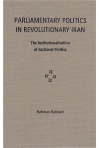 Parliamentary Politics in Revolutionary Iran