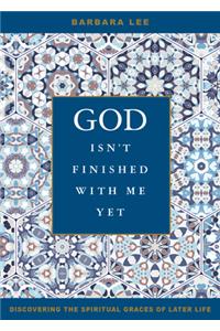 God Isn't Finished with Me Yet
