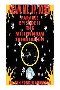 The Millennium Tribulation Parable Episode II