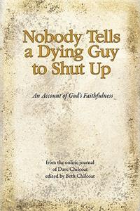 Nobody Tells a Dying Guy to Shut Up