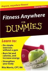 Fitness Anywhere for Dummies: Anyone, Anywhere Fitness! [With Magnet(s)]