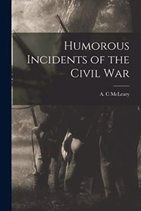 Humorous Incidents of the Civil War
