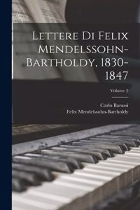 Lettere Di Felix Mendelssohn-Bartholdy, 1830-1847; Volume 2