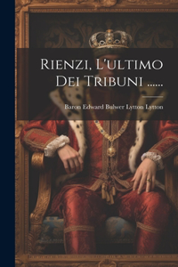 Rienzi, L'ultimo Dei Tribuni ......