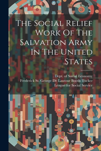 Social Relief Work Of The Salvation Army In The United States