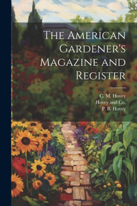 American Gardener's Magazine and Register