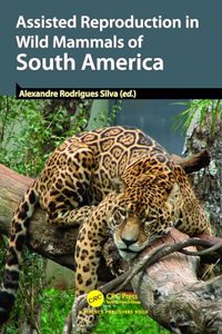 Assisted Reproduction in Wild Mammals of South America