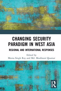 Changing Security Paradigm in West Asia