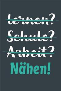 lernen? Schule? Arbeit? Nähen!