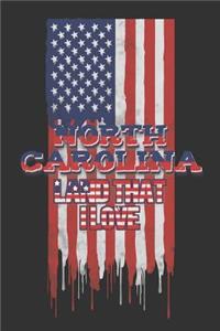 North Carolina Land That I love: Lined Notebook - Patriotic Journal For American Patriots From The State of North Carolina - USA Flag With Typography