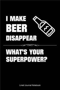I Make Beer Disappear, What's Your Superpower?
