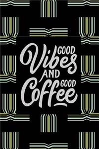 Good Vibes and Good Coffee