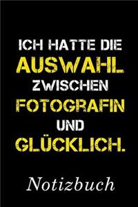 Ich Hatte Die Auswahl Zwischen Fotografin Und Glücklich Notizbuch