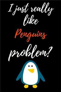 I Just Really Like Penguins, Problem?