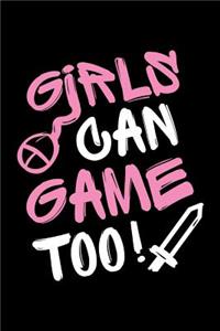 Girls Can Game Too - Blank Lined Journal