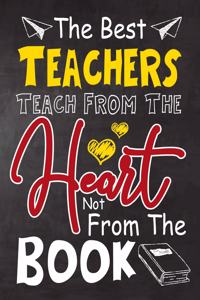 The Best Teachers teach from the heart not from the book